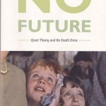 Lee Edelman, "No Future - Queer theory and the death drive"
